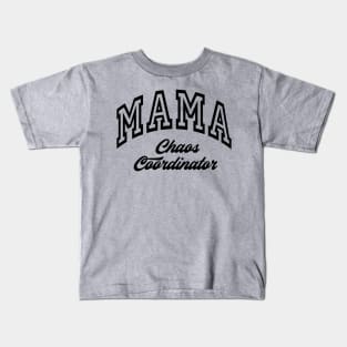 MAMA Choas Coordinator New Mom Boys Mom Girls Mommy Kids T-Shirt